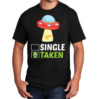 Single Or Taken Alien Space Ship Funny Valentines  Basic T-shirt | Artistshot