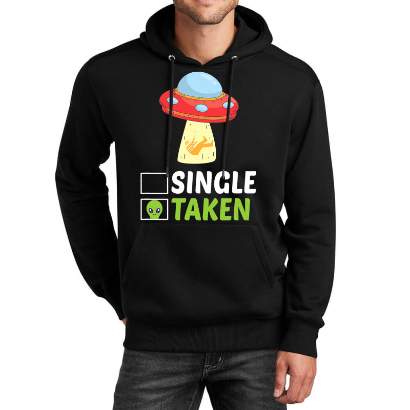 Single Or Taken Alien Space Ship Funny Valentines  Unisex Hoodie | Artistshot