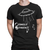 Single Or Taken Funny Alien Ufo Valentines Day T-shirt | Artistshot