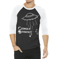 Single Or Taken Funny Alien Ufo Valentines Day 3/4 Sleeve Shirt | Artistshot