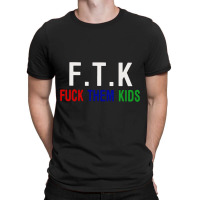 F.t.k  Them Kids T-shirt | Artistshot