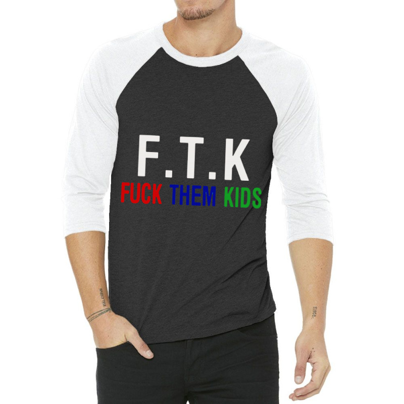 F.t.k  Them Kids 3/4 Sleeve Shirt | Artistshot