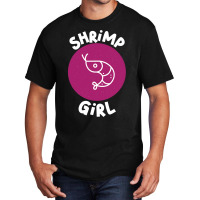 Shrimp Girl Seafood Shrimp Basic T-shirt | Artistshot