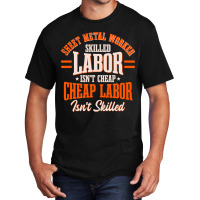 Sheet Metal Worker Blacksmith Metalworking Skilled Basic T-shirt | Artistshot