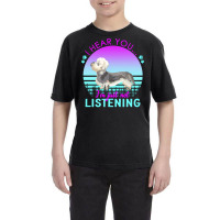 Dandie Dinmont Terrier T  Shirt I Hear You I'm Just Not Listening Dand Youth Tee | Artistshot