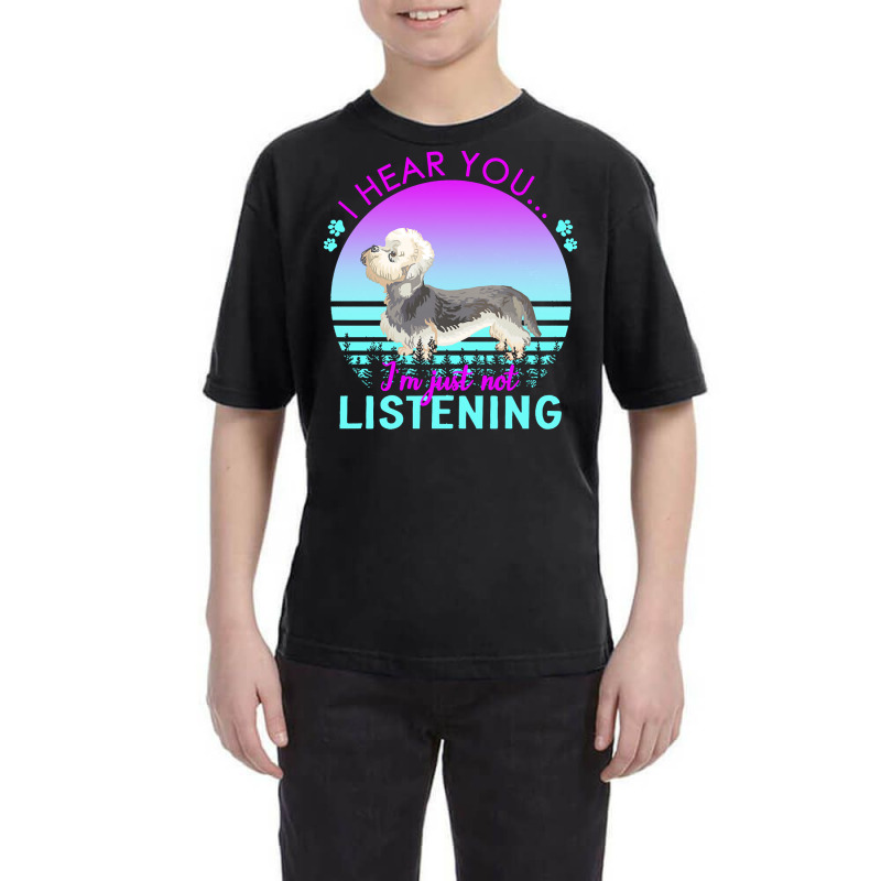 Dandie Dinmont Terrier T  Shirt I Hear You I'm Just Not Listening Dand Youth Tee by shouthire | Artistshot