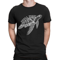 Shell Yeah Cute Tortoise Lover Gift Ocean Animal T T-shirt | Artistshot