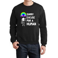 Sorry Excuse For Human Alien Funny Horrible At Hum Crewneck Sweatshirt | Artistshot