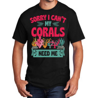 Sorry I Cant Corals Need Me Funny Acropora Stag Co Basic T-shirt | Artistshot