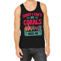 Sorry I Cant Corals Need Me Funny Acropora Stag Co Tank Top | Artistshot