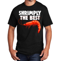 Shrimply The Best Funny Women Prawn Foodie Love Basic T-shirt | Artistshot