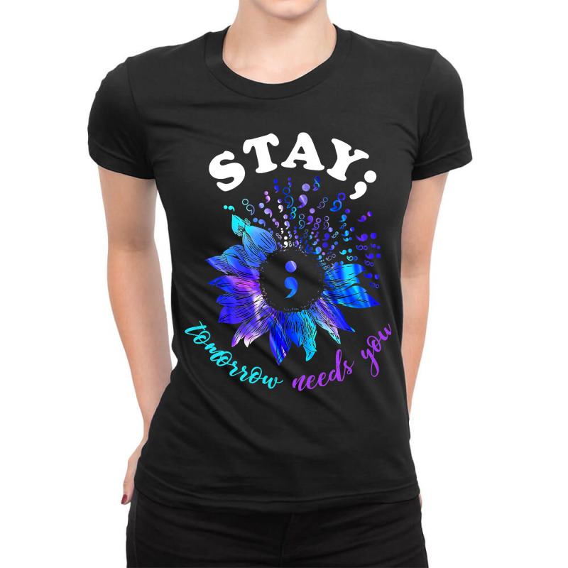 Stay Tomorrow Needs You Mental Health Matters Ladies Fitted T-Shirt by KIRKBALLARD | Artistshot