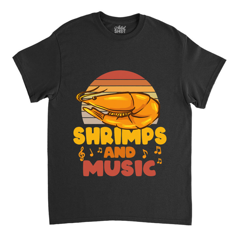 Shrimps And Music Musician Music Notes Prawn Classic T-shirt by TODDJARVIS | Artistshot