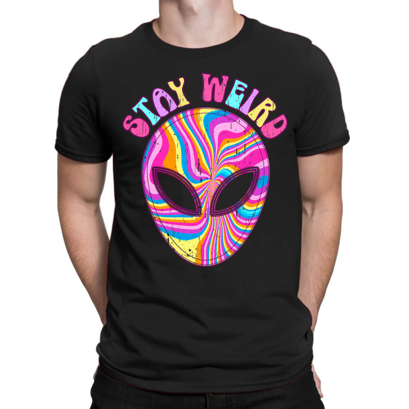 Stay Weird Alien Believer Funny Aliens Lover Hippi T-shirt | Artistshot