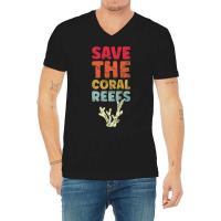 Save The Coral Protect The Reef Ocean Conservation V-neck Tee | Artistshot