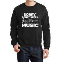 Sorry I Only Speak Music Music Notes Listening To  Crewneck Sweatshirt | Artistshot