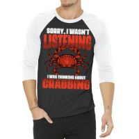 Sorry I Wasnt Listening I Was Thinking About Funny 3/4 Sleeve Shirt | Artistshot