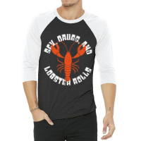 Seafood Lover 2sex Drugs And Lobster Rolls 2funny  3/4 Sleeve Shirt | Artistshot