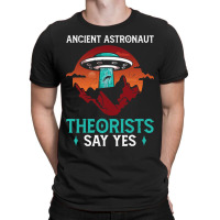 Say Yes Quote Funny Meme Ancient Astronaut Theoris T-shirt | Artistshot