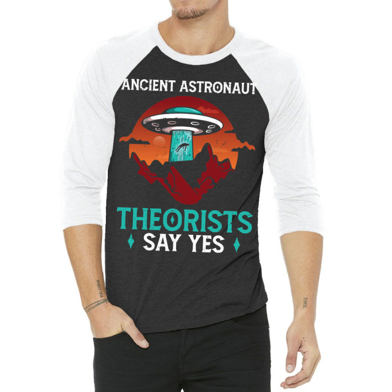 Say Yes Quote Funny Meme Ancient Astronaut Theoris 3/4 Sleeve Shirt | Artistshot