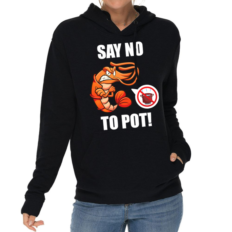 Shrimp Say No To Pot Seafood Lover Lightweight Hoodie | Artistshot