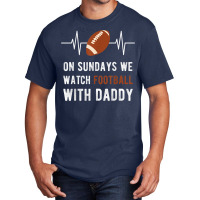 On Sundays We Watch Football With Daddy Basic T-shirt | Artistshot