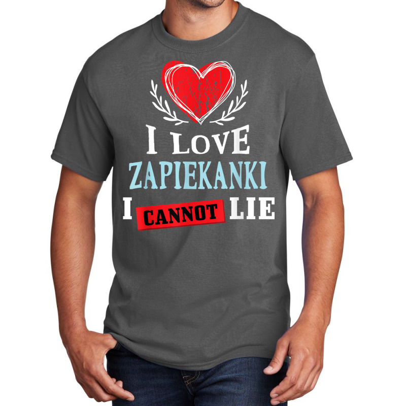 I Love Zapiekanki I Can Not Lie Funny Food Humor Foodie Basic T-shirt | Artistshot