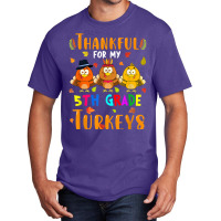 Thankful For My 5th Grade Turkeys Thanksgiving Teacher Basic T-shirt | Artistshot