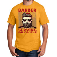 Barber Serving Fresh Daily   Haircut   Funny   Beards Basic T-shirt | Artistshot