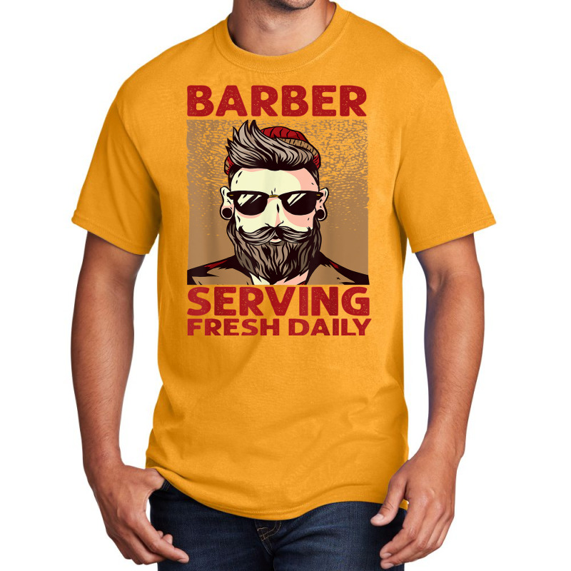 Barber Serving Fresh Daily   Haircut   Funny   Beards Basic T-shirt | Artistshot