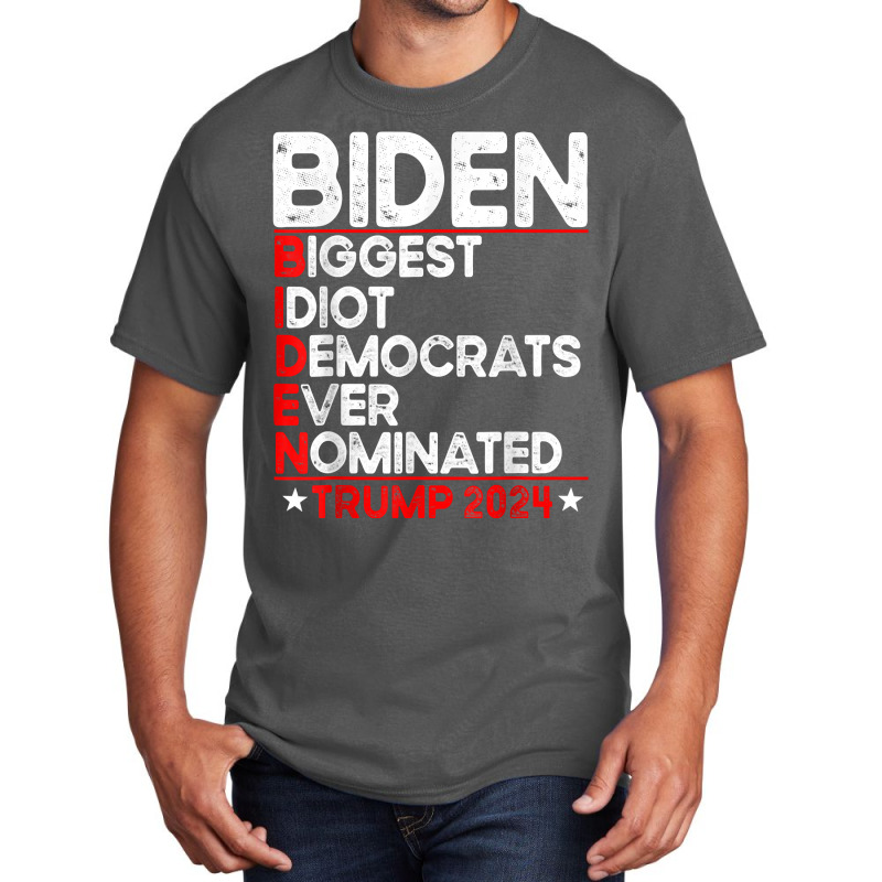 Anti Biden Biggest Idiot Democrats Ever Nominated Trump 2024 T Shirt Basic T-shirt by lazhehurezhu | Artistshot