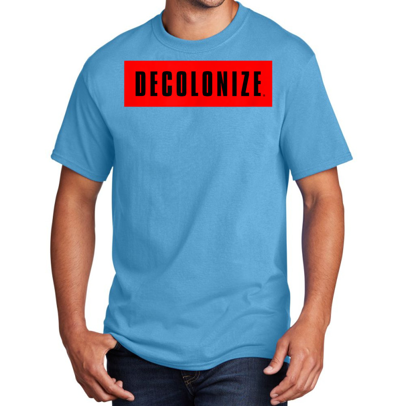 Decolonize Your Mind   Stay Woke   Resist & Protest Design T Shirt Basic T-shirt | Artistshot