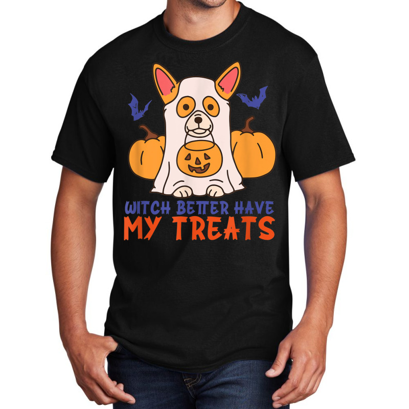 Funny Corgi Dog Lover Witch Better Have My Treats Halloween Basic T-shirt by Sapphire | Artistshot