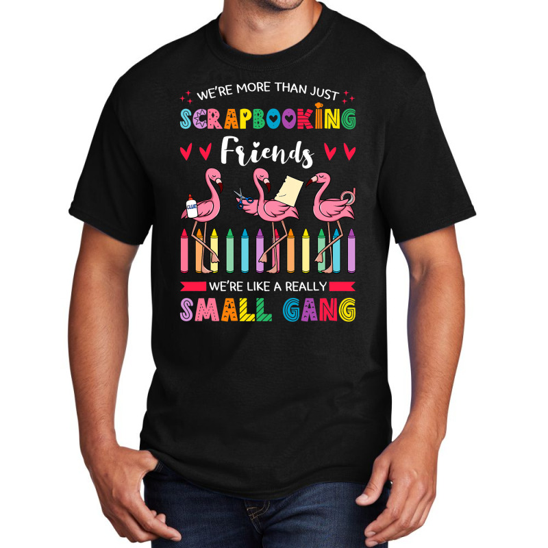 Scrapbooking Flamingo Friends Hobbyist Artists Jou Basic T-shirt | Artistshot