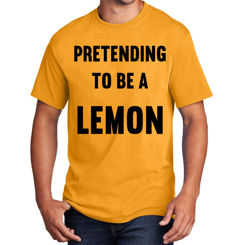 Pretending To Be A Lemon Costume Funny Halloween P Basic T-shirt | Artistshot