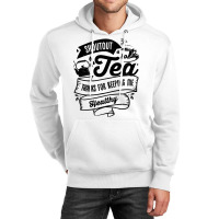 Shoutout To Tea Thanks For Keeping Me Healthy Tea  Unisex Hoodie | Artistshot