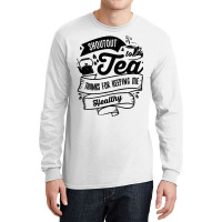 Shoutout To Tea Thanks For Keeping Me Healthy Tea  Long Sleeve Shirts | Artistshot