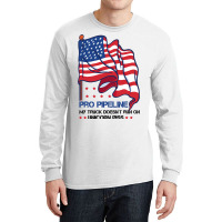 Pro Pipeline My Truck Doesn´t Run On Unicorn Piss Long Sleeve Shirts | Artistshot