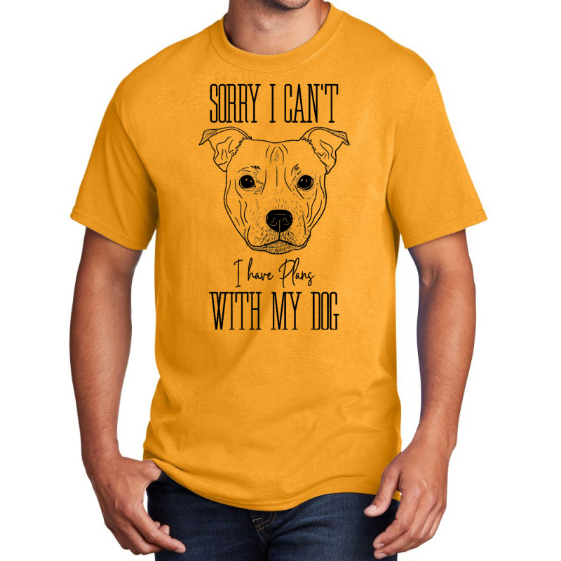 Staffordshire Terrier I Have Plans With My Dog Basic T-shirt by HafsahHoehn | Artistshot