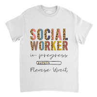 Social Worker In Progress Funny Future Social Work Classic T-shirt | Artistshot