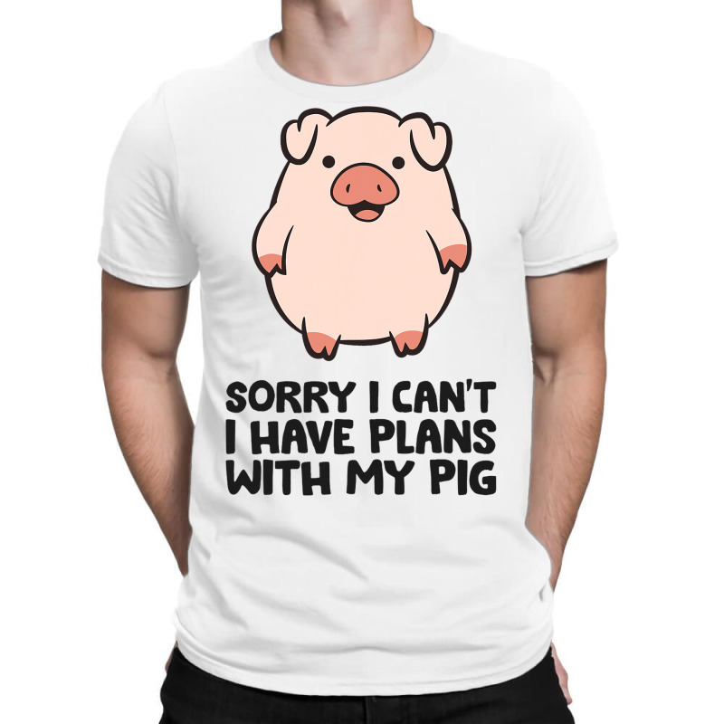 Pig Farmer Sorry I Cant I Have Plans With My Pig T-shirt | Artistshot