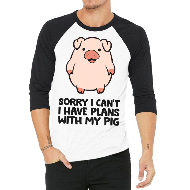 Pig Farmer Sorry I Cant I Have Plans With My Pig 3/4 Sleeve Shirt | Artistshot