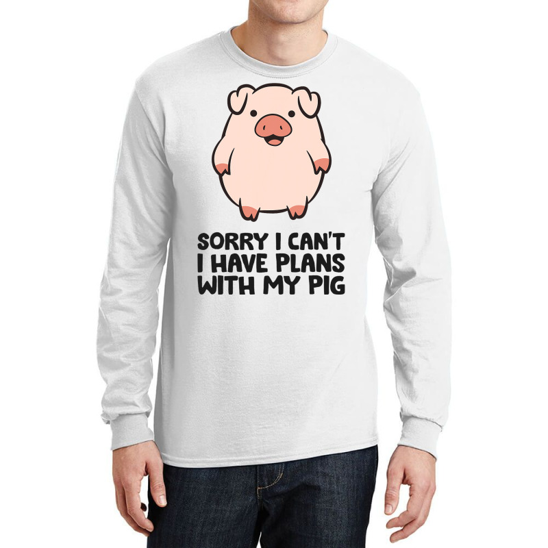 Pig Farmer Sorry I Cant I Have Plans With My Pig Long Sleeve Shirts | Artistshot