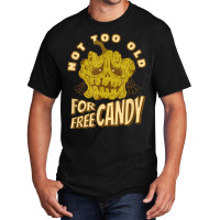 Not Too Old For Free Candy Trick Or Treat Halloween Squash Basic T-shirt | Artistshot