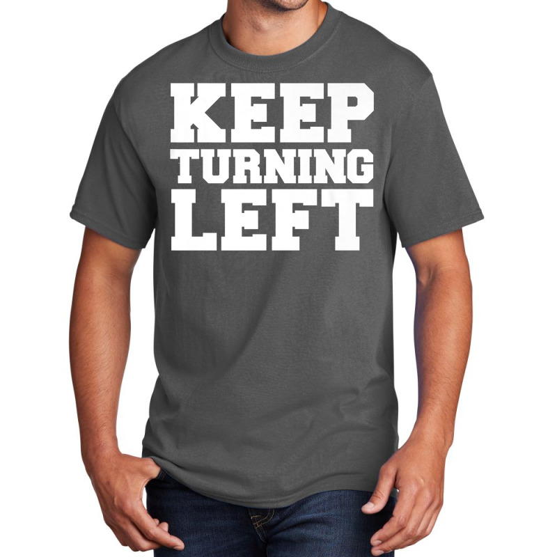 Keep Turning Left Funny Gift Dirt Short Track Runner Present Premium T Basic T-shirt | Artistshot