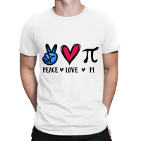 Peace Love Pi Math Love Pi Day Mathematics Math Te T-shirt | Artistshot