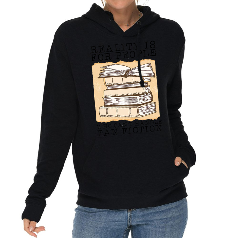 Reality Is For People Who Cant Handle Fan Fiction Lightweight Hoodie | Artistshot