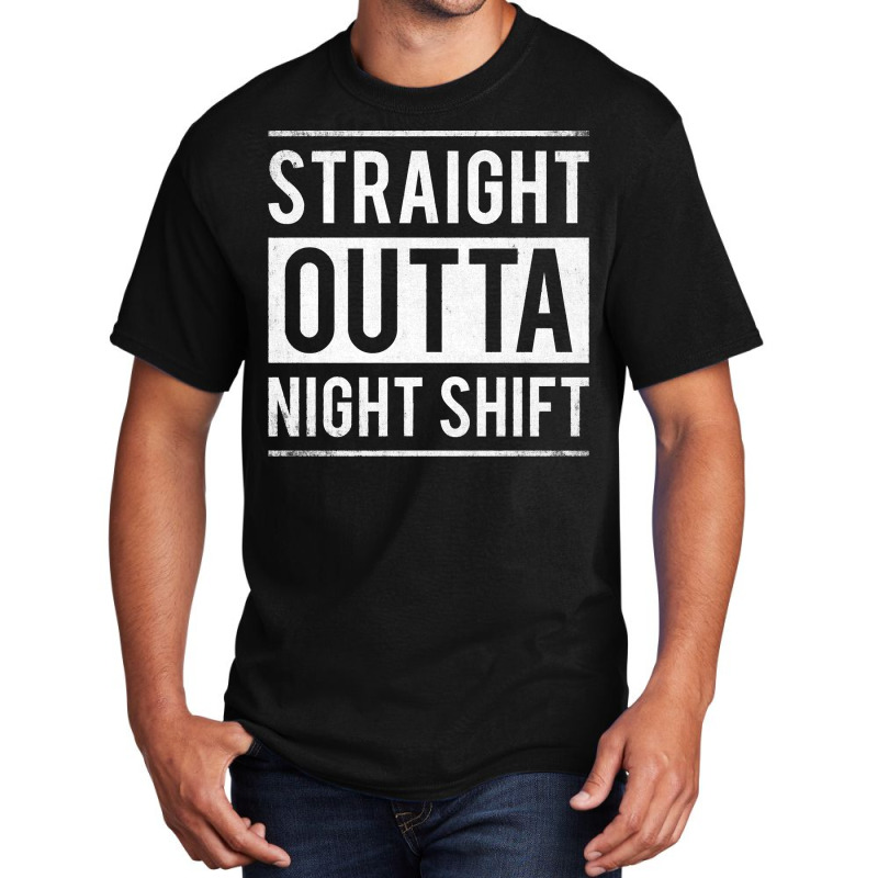 Straight Outta Night Shift Nurse Basic T-shirt | Artistshot