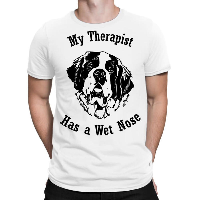 Saint Bernard Dog My Therapist Has A Wet Nose T-shirt | Artistshot