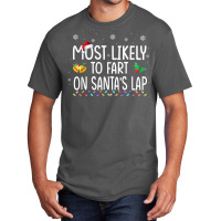 Most Likely To Fart On Santa's Lap Family Christmas Holiday Basic T-shirt | Artistshot